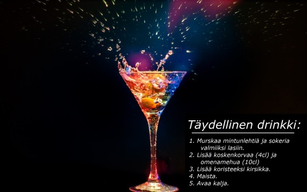 Täydellinen drinkki. 1. Murskaa mintunlehtiä ja sokeria valmiiksi lasiin. 2 Lisää koskenkorvaa [4 cl] ja omenamehua [10 cl]. 3. Lisää koristeeksi kirsikka. 4. Maista. 5. Avaa kalja.